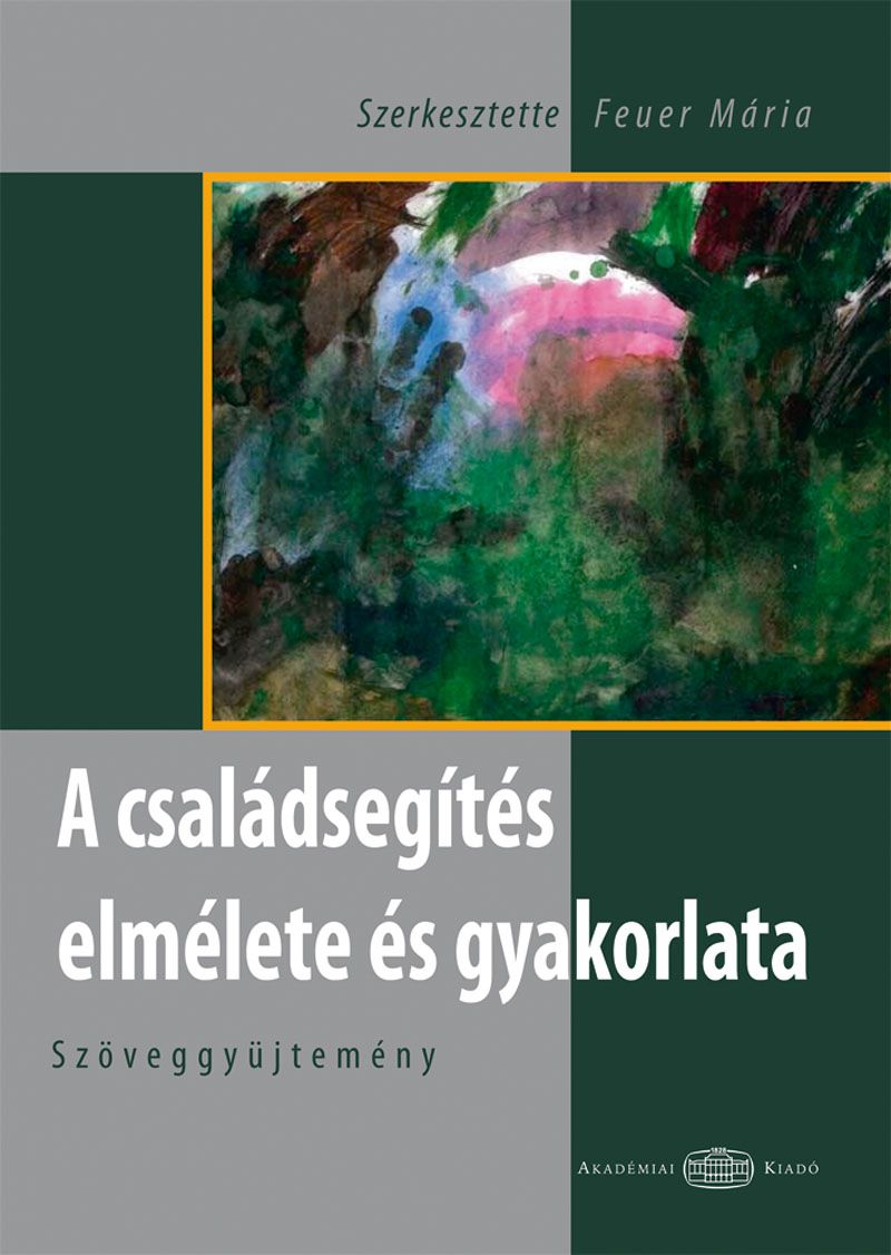 A családsegítés elmélete és gyakorlata. Szöveggyűjtemény