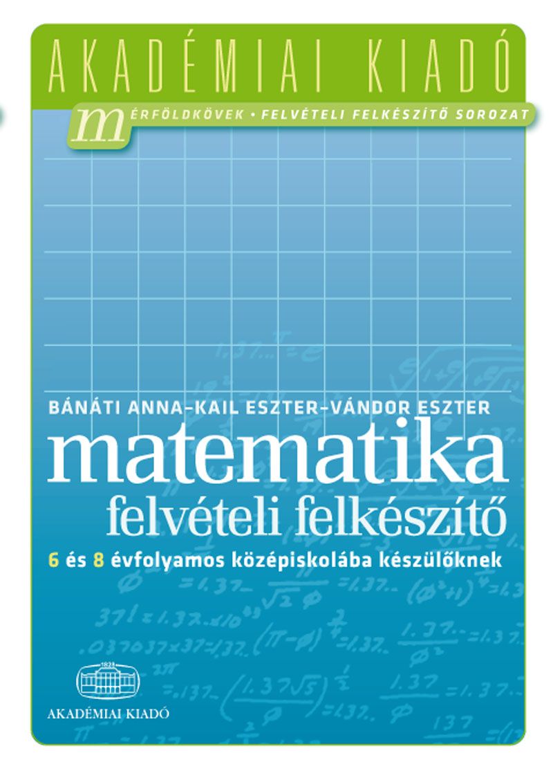 Matematika - Felvételi felkészítő 6 és 8 évfolyamos középiskolába készülőknek