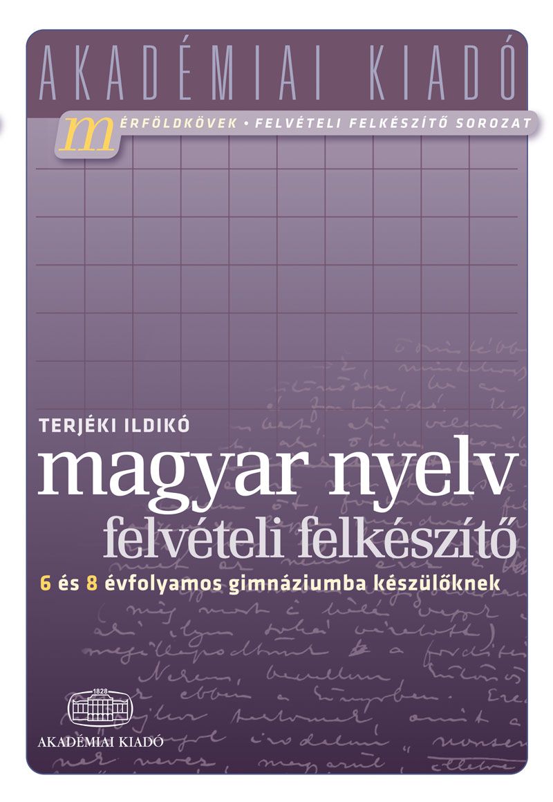 Magyar nyelv - Felvételi felkészítő  6 és 8 évfolyamos gimnáziumba készülőknek 