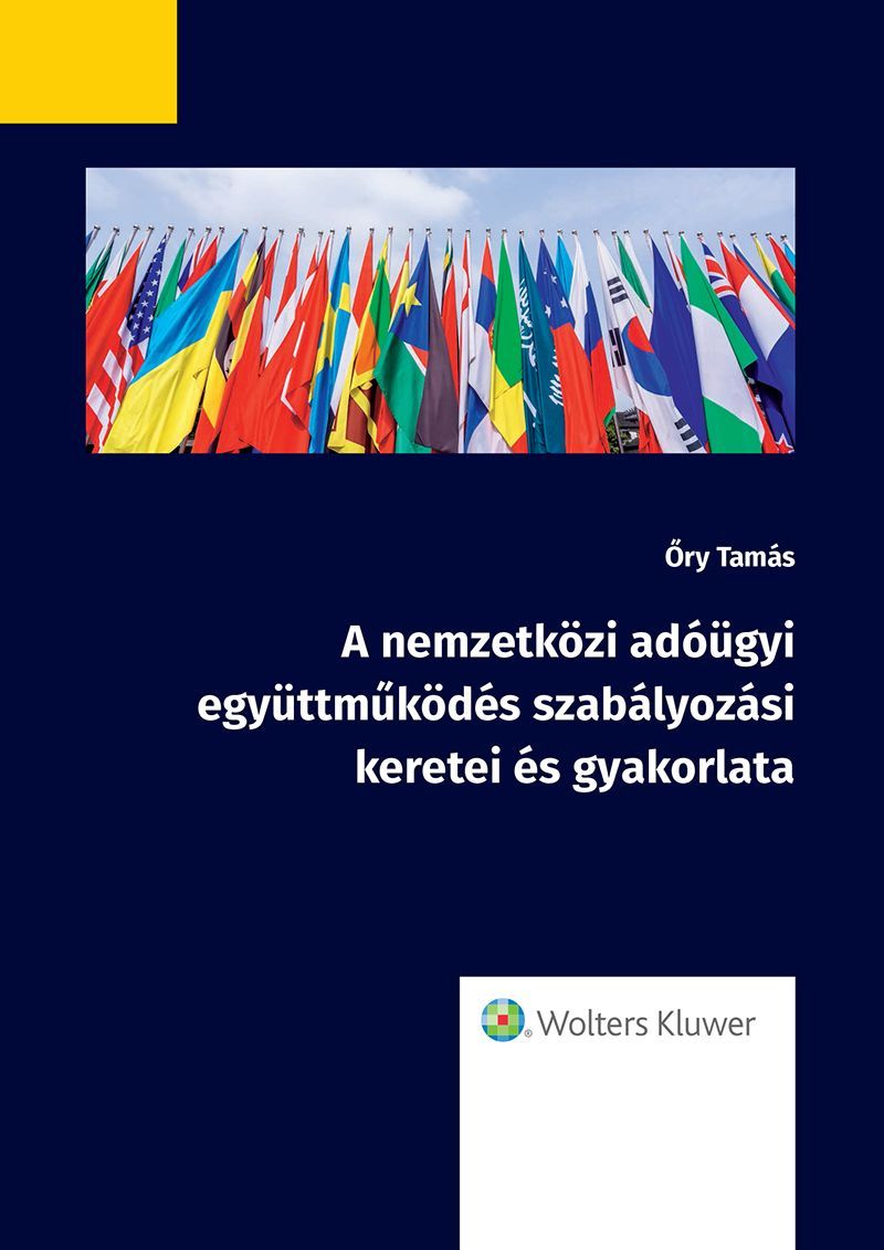 A nemzetközi adóügyi együttműködés szabályozási keretei és gyakorlata