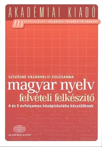 Magyar nyelv - Felvételi felkészítő a  4 és 5 évfolyamos középiskolába készülőknek