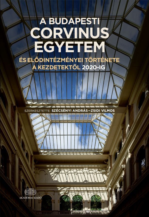 A Budapesti Corvinus Egyetem és elődintézményei története a kezdetektől 2020-ig